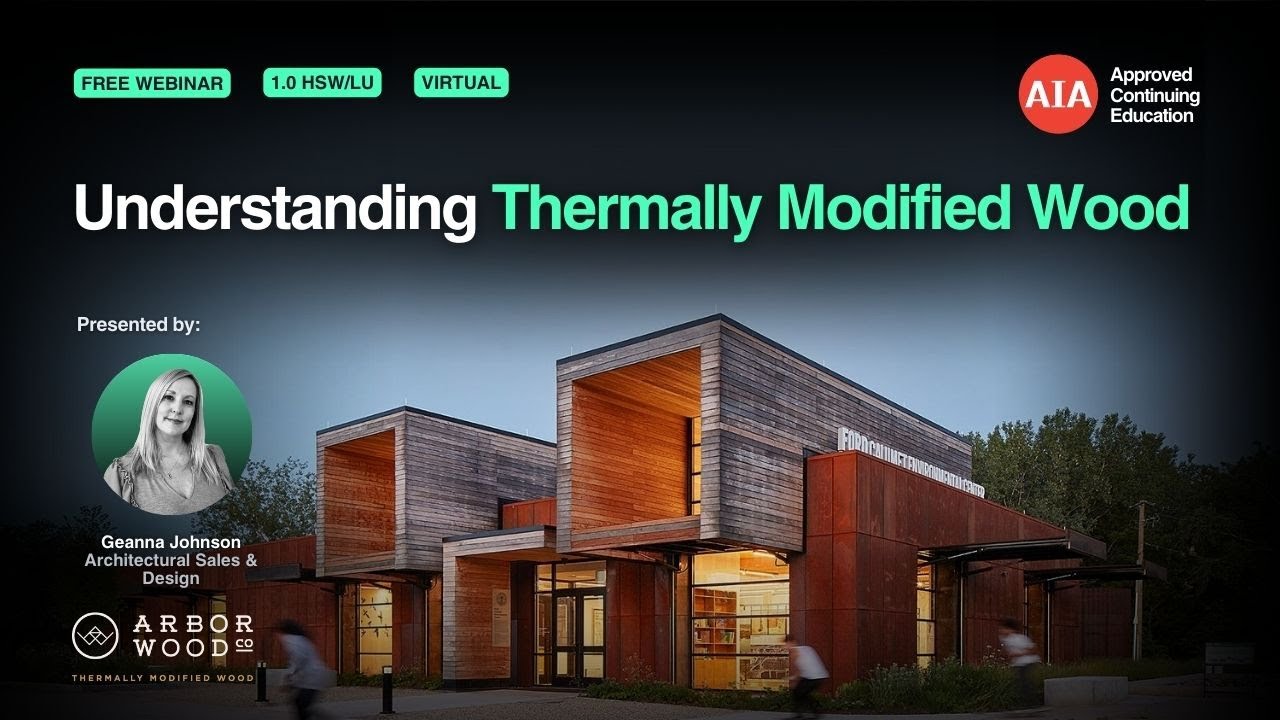 Understanding Thermally Modified Wood [Webinar]