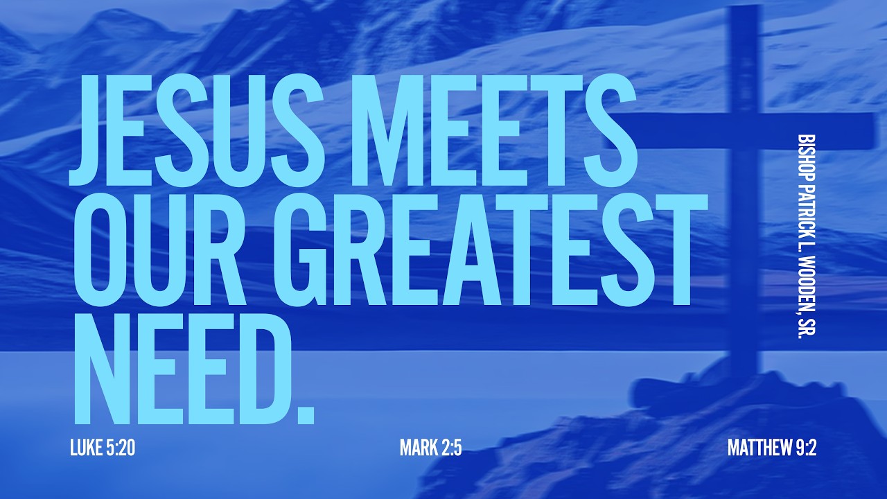 Jesus Meets Our Greatest Need | 8.13.26 | Bishop Patrick L. Wooden Sr.